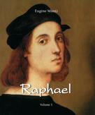 Eugène Müntz: Raphael - Volume 1 
