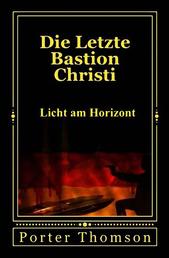 Die Letzte Bastion Christi - Licht am Horizont
