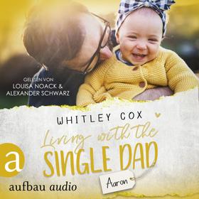 Living with the Single Dad - Aaron - Single Dads of Seattle, Band 4 (Ungekürzt)