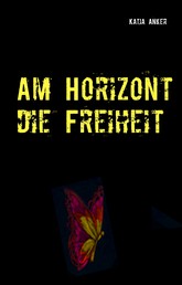 Am Horizont die Freiheit - Ein historischer Roman aus Frankenberg