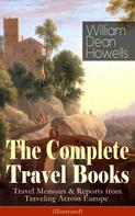 William Dean Howells: The Complete Travel Books of William Dean Howells (Illustrated) 
