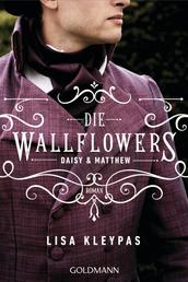 Die Wallflowers - Daisy & Matthew - Roman. - Die unwiderstehliche Romance-Reihe für alle Bridgerton Fans.