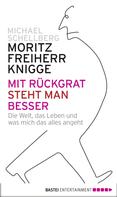 Moritz Freiherr von Knigge: Mit Rückgrat steht man besser 