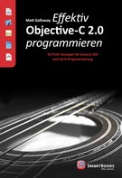 Matt Galloway: Effektiv Objective-C 2.0 programmieren 