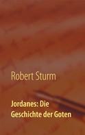 Robert Sturm: Jordanes: Die Geschichte der Goten 