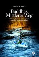 Robert M. Ellis: Buddhas Mittlerer Weg 