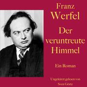 Franz Werfel: Der veruntreute Himmel - Ein Roman. Ungekürzt gelesen
