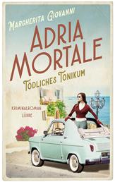 Adria mortale - Tödliches Tonikum - Kriminalroman