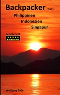 Wolfgang Pade: Backpacker Philippinen Indonesien Singapur Teil 1 