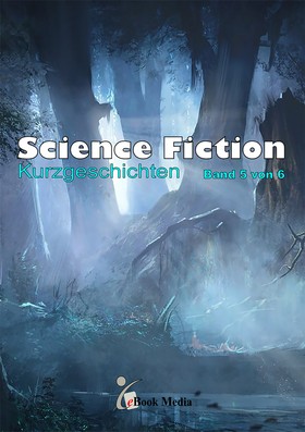 Science Fiction Kurzgeschichten - Band 5/6