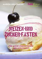 Marion Grillparzer: Weizen- und Zucker-Fasten ★★★★