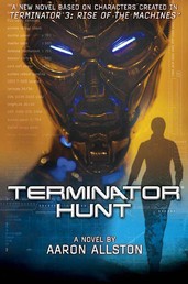 Terminator 3: Terminator Hunt - A Novel
