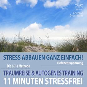 11 Minuten Stressfrei - Stress abbauen ganz einfach! Traumreise & Autogenes Training