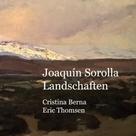 Cristina Berna: Joaquín Sorolla Landschaften 