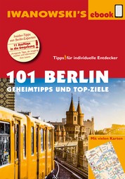 101 Berlin - Reiseführer von Iwanowski - Geheimtipps und Top-Ziele