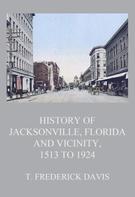 T. Frederick Davis: History of Jacksonville, Florida and Vicinity, 1513 to 1924 