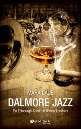 Dalmore Jazz - Ein Edinburgh-Krimi mit Rowan Lockhart