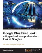 Ralph Roberts: Google Plus First Look: a tip-packed, comprehensive look at Google+ 