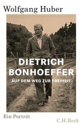 Dietrich Bonhoeffer - Auf dem Weg zur Freiheit