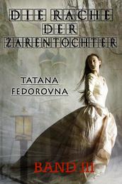 Die Rache der Zarentochter - Band III. Historischer Roman nach wahren Geschehnissen über das Verschwinden der Prinzessin Olga Romanowa
