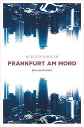 Frankfurt am Mord - Kriminalroman