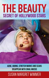 The Beauty - Secret of Hollywood Stars - Acne, Burns, Stretch and Scars Disappear with Snail Mucus