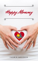 Happy Mommy - All about pregnancy, birth, breastfeeding, hospital bag, baby equipment and baby sleep! (Pregnancy guide for expectant parents)
