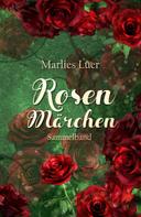 Marlies Lüer: Rosenmärchen Sammelband 