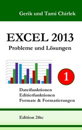 Excel 2013. Probleme und Lösungen. Band 1 - Dateifunktionen, Editierfunktionen, Formate & Formatierungen