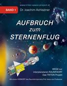 Joachim Achleitner: Aufbruch zum Sternenflug, Band 1 