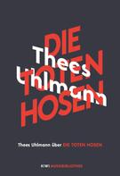 Thees Uhlmann: Thees Uhlmann über Die Toten Hosen ★★★★
