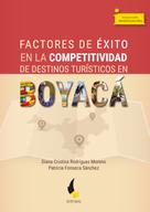 Diana Cristina Rodríguez Moreno: Factores de éxito en la competitividad de destinos turísticos en Boyacá 