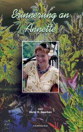 Erinnerung an Annette - Der letzte Weg einer außergewöhnlichen und tapferen Frau