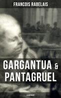 François Rabelais: Gargantua & Pantagruel (Illustriert) 