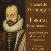 Michel de Montaigne: Essais. Eine Auswahl - Ein philosophisches Meisterwerk der Weltliteratur