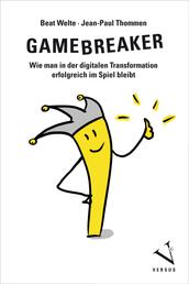Gamebreaker - Wie man in der digitalen Transformation erfolgreich im Spiel bleibt