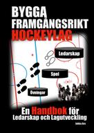 Jukka Aro: Bygga Framgångsrikt Hockeylag 