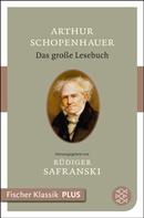 Arthur Schopenhauer: Das große Lesebuch 