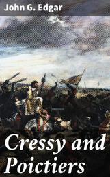 Cressy and Poictiers - The Story of the Black Prince's Page