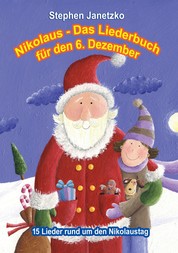 Nikolaus - Das Liederbuch für den 6. Dezember - 15 Lieder rund um den Nikolaustag