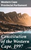 Western Cape Provincial Parliament: Constitution of the Western Cape, 1997 