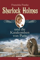 Franziska Franke: Sherlock Holmes und die Katakomben von Paris ★★★★