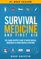 Beau Griffin: Survival Medicine & First Aid 