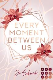 Every Moment Between Us - College-Liebesroman für Fans von New Adult Romance