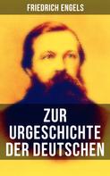 Friedrich Engels: Friedrich Engels: Zur Urgeschichte der Deutschen 