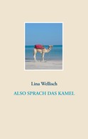 Lina Wellisch: Also sprach das Kamel 