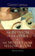 Gaston Leroux: The Phantom of the Opera & The Mystery of the Yellow Room (Mystery Classics) 