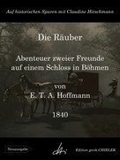 E. T. A. Hoffmann: Die Räuber - Abenteuer zweier Freunde auf einem Schloss in Böhmen 