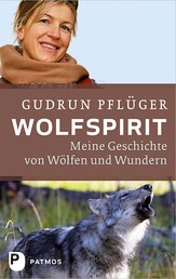 Wolfspirit - Meine Geschichte von Wölfen und Wundern