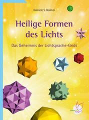 Heilige Formen des Lichts - Das Geheimnis der Lichtsprache-Grids